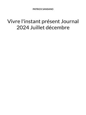 cover image of Vivre l'instant présent Journal 2024 Juillet décembre